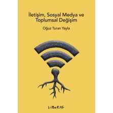 Liberte Yayınları Iletişim Sosyal Medya ve Toplumsal Değişim