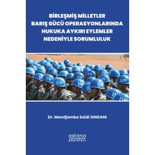 Astana Yayınları Birleşmiş Milletler Barış Gücü Operasyonlarında Hukuka Aykırı Eylemler Nedeniyle Sorumluluk