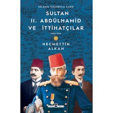 Timaş Yayınları Sultan Iı. Abdülhamid ve Ittihatçılar (1908-1909) / Selanik Istanbul'a Karşı