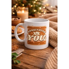 Buğz Something For You Tasarımlı Porselen Kupa Model 36 – Sevdiklerine Sıcak Bir Mesaj!