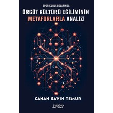 Serüven Yayınevi Spor Kuruluşlarında Örgüt Kültürü Eğiliminin Metaforlarla Analizi