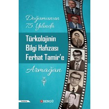 Bengü Yayınları Doğumunun 75. Yılında Türkolojinin Bilgi Hafızası Ferhat Tamir’e Armağan