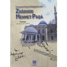 Osmanlı Arşiv Belgelerinde Zağanos Mehmet Paşa - Ahmet Zeki Izgöer  (Prestij Baskı)