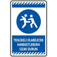 İsg Tabelam 25X35CM/DEKOTA/TEHLIKELI Olabilecek Hareketlerden Uzak Durun