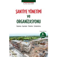 Seçkin Şantiye Yönetimi ve Organizasyonu (3. Baskı) Hakan Sümer 2021/01