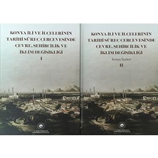 Konya Ili ve Ilçelerinin Tarihi Süreç Çerçevesinde Çevre Şehircilik ve Iklim Değişikliği I-Iı