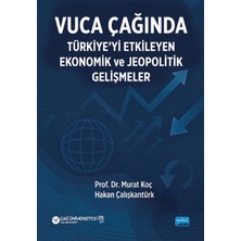 Nobel Akademik Yayıncılık Vuca Çağında Türkiye’yi Etkileyen Ekonomik ve Jeopolitik Gelişmeler