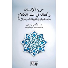 Kitap Dünyası Hürriyyetü’l Insan ve Efâlühû Fî Ilmil Kelâm Dirâse Tahlîliyye Fî Nazariyyetil Kesb Ve’l Irade