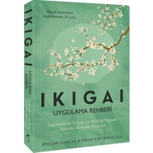 Ikigai - Uygulama Rehberi: Japonların Uzun ve Mutlu Yaşam Sırrını Hayata Geçirin