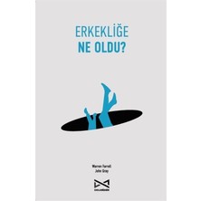 Erkekliğe Ne Oldu?