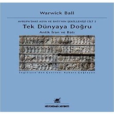 Tek Dünyaya Doğru Antik Iran ve Batı Avrupa'daki Asya ve Batı'nın Şekillenişi Cilt 2