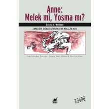 Anne: Melek Mi, Yosma Mı?: Anneliğin Idealleştirilmesi ve Alçaltılması
