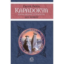 Kapadokya: Kayalardaki Şiirsellik - Gezi Rehberi