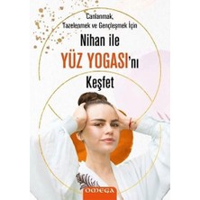 Nihan ile Yüz Yogasını Keşfet: Anlanmak Tazelenmek ve Gençleşmek Için