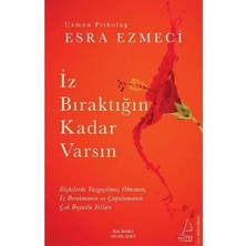 Iz Bıraktığın Kadar Varsın: Ilişkilerde Vazgeçilmez Olmanın, Iz Bırakmanın ve Çapalamanın Çok Boyutlu Yolları