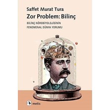 Teknocan Marketing Zor Problem: Bilinç: Bilinç Nörobiyolojisinin Fenomenal Dünya Yorumu