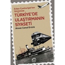 Teknocan Marketing Türkiye'de Ulaştırmanın Siyaseti: Erken Cumhuriyet'ten Günümüze