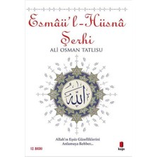 Teknocan Marketing Esmaü'l - Hüsna Şerhi: Tanrı’nın Gönülleri Açan, Fikirleri Nurlandıran Doksan Dokuz Adı