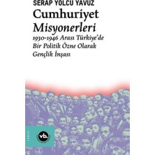 Teknocan Marketing Cumhuriyet Misyonerleri: 1930-1946 Arası Türkiye'de Bir Politik Özne Olarak Gençlik Inşası: 1930-1946 Arası Türkiye'de Bir Politik Özne Olarak Gençlik Inşası