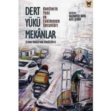 Teknocan Marketing Dert Yükü Mekanlar: Kentlerin Yeni ve Eskimeyen Sorunları