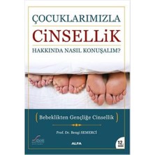 Teknocan Marketing Çocuklarımızla Cinsellik Hakkında Nasıl Konuşalım?: Bebeklikten Gençliğe Cinsellik