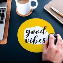 Hediyesepeti Good Vibes Tasarımlı Yuvarlak Mouse Pad 20 x 20 cm