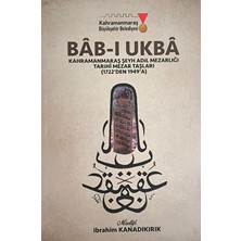 Bab-I Ukba (Kahramanmaraş Şeyh Adil Mezarlığı Tarihi Mezar Taşları) / Ibrahim Kanadıkırık