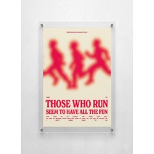 Lamazif Pleksi Cam Duvar Tablosu – “those Who Run Seem To Have All The Fun” Modern Tipografik Sanat Poster