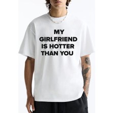 stonedfame My Girlfriend Is Hotter Than You Baskılı Unisex %100 Pamuk T-Shirt