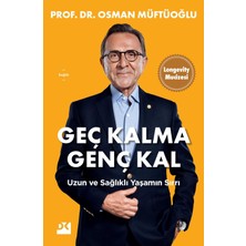 Bey Geç Kalma Genç Kal: Uzun ve Sağlıklı Yaşamın Sırrı