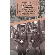 Bir Osmanlı Kurmayının Gözünden Rus-Japon Harbi Miralay Pertev Bey'in Gözlemleri