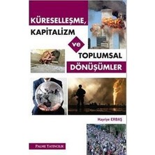 Palme Yayınevi Küreselleşme Kapitalizim ve Toplumsal Dönüşümler