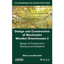 Bey Design And Construction Of Bioclimatic Wooden Greenhouses, Volume 2: Design Of Construction: Structure And Systems