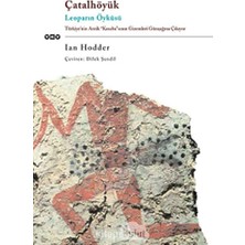 Bey Çatalhöyük, Leoparın Öyküsü: Türkiye’nin Antik "kasaba"sının Gizemleri Günışığına Çıkıyor