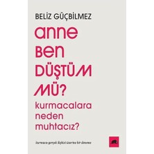 Bey Anne Ben Düştüm Mü ?: Kurmacalara Neden Muhtacız ? Kurmaca-Gerçek Ilişkisi Üzerine Bir Deneme