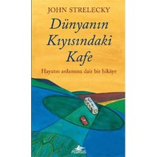 Bey Dünyanın Kıyısındakı Kafe: Hayatın Anlamına Dair Bir Hikaye