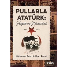 Berry Store Pullarla Atatürk: Hayatı ve Mücadelesi (1881-1938)