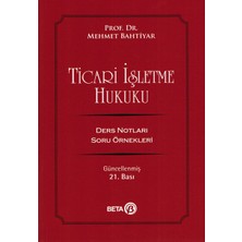 Beta Yayınevi Ticari İşletme Hukuku - Mehmet Bahtiyar 21. Basım Ders Notları ve Soru Örnekleri