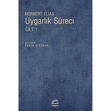 Nisar Store Uygarlık Süreci Cilt 1: Sosyo Oluşumsal ve Psiko Oluşumsal Incelemeler - Batılı Dünyevi Üst Tabakaların Davranışlarındaki Değişmeler