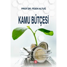 Beta Yayınevi Kamu Bütçesi - Figen Altuğ, Türkçe Yayın, 231 Sayfa, Beta Yayınları, Bütçe Kavramları ve Uygulamaları