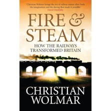 Nisar Store Fire And Steam: A New History Of The Railways In Britain