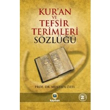 Kayıhan Yayınları Prof. Dr. Mustafa Özel'in Kur’an ve Tefsir Terimleri Sözlüğü İlahiyat ve Sosyal Bilimler İçin Kaynak