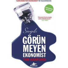 Pegasus Yayınları Sevgili Görünmeyen Ekonomist Tim Harford - Ekonomi Üzerine Bilgilendirici Kitap