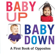 NY Home Baby Up, Baby Down: A First Book Of Opposites