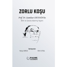 Palme Yayınevi Zorlu Koşu Prof.Dr.Cumhur Ertekin'in Bilim ve Sanata Adanmış Yaşamı