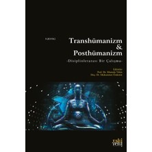 NY Home Transhümanizm ve Posthümanizm: Disiplinlerarası Bir Çalışma