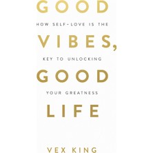 NY Home Good Vibes, Good Life: How Self-Love Is The Key To Unlocking Your Greatness: The #1 Sunday Tımes Bestseller
