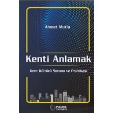 Palme Yayınevi Kenti Anlamak Kent Kültürü Sorunu ve Politikasi