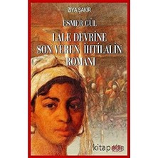 Savlar Store Esmer Gül - Lale Devrine Son Veren Ihtilalin Romanı