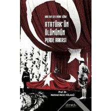 Savlar Store Abd Belgelerine Göre Atatürk’ün Ölümünün Perde Arkası